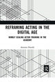Book cover of: Reframing Acting in the Digital Age. By: Artemis Preeshl