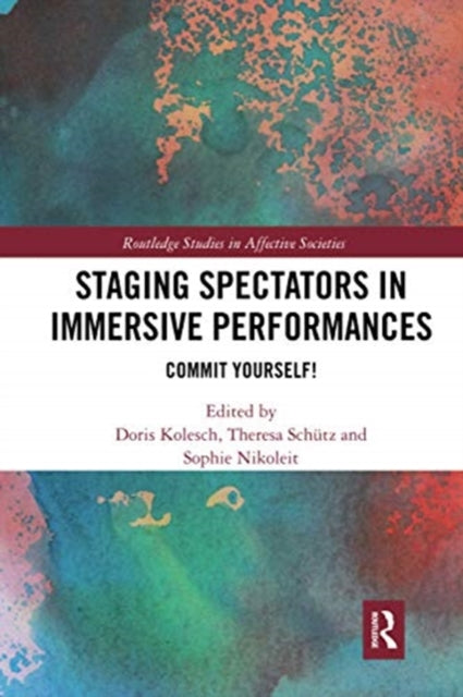 Book cover of: Staging Spectators in Immersive Performances. By: Doris Kolesch