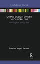 Book cover of: Urban Design Under Neoliberalism