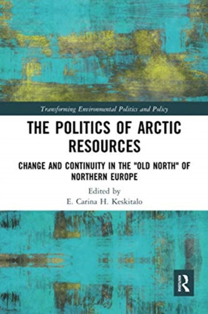 Book cover of: Politics of Arctic Resources. By: E. C. H. Keskitalo