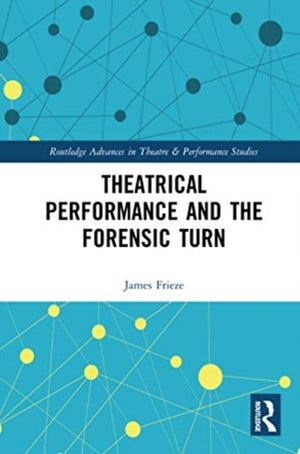 Theatrical Performance and the Forensic Turn