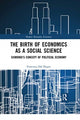 Book cover of: Birth of Economics as a Social Science. By: Francesca Dal Degan