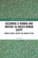 Book cover of: Becoming a Woman and Mother in Greco-Roman Egypt. By: Ada Nifosì