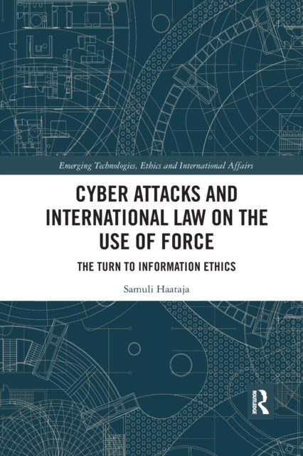 Book cover of: Cyber Attacks and International Law on the Use of Force. By: Samuli Haataja