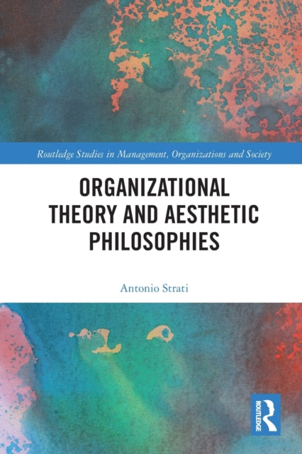 Book cover of: Organizational Theory and Aesthetic Philosophies. By: Antonio Strati