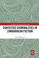 Book cover of: Contested Criminalities in Zimbabwean Fiction. By: Tendai Mangena