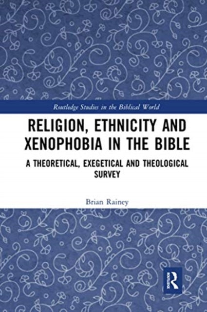 Book cover of: Religion, Ethnicity and Xenophobia in the Bible. By: Brian Rainey