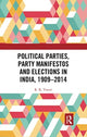 Book cover of: Political Parties, Party Manifestos and Elections in India, 1909–2014. By: R. K. Tiwari
