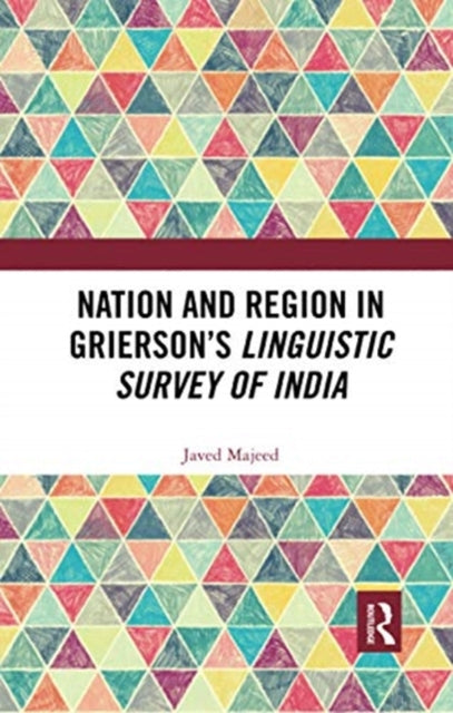 Book cover of: Nation and Region in Grierson’s Linguistic Survey of India. By: Javed Majeed