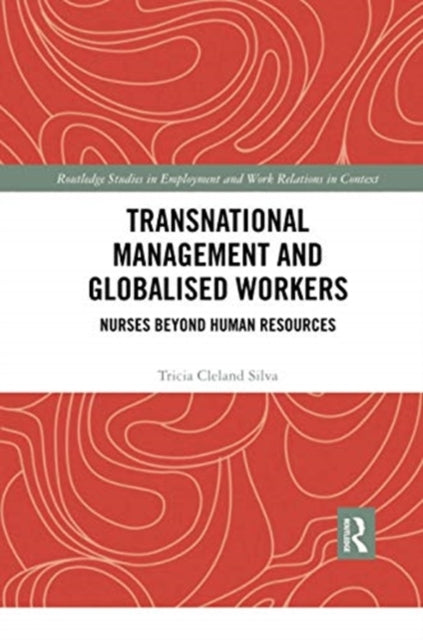 Book cover of: Transnational Management and Globalised Workers. By: Tricia Cleland Silva
