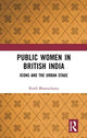 Book cover of: Public Women in British India. By: Rimli Bhattacharya