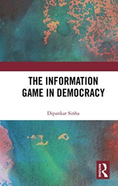 Book cover of: Information Game in Democracy. By: Dipankar Sinha