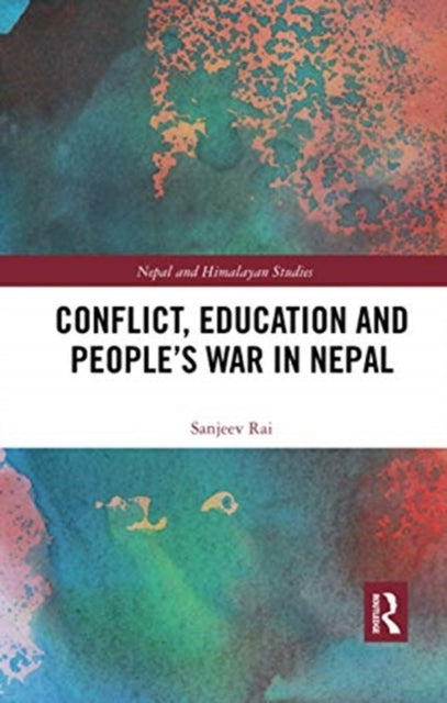 Book cover of: Conflict, Education and People's War in Nepal. By: Sanjeev Rai