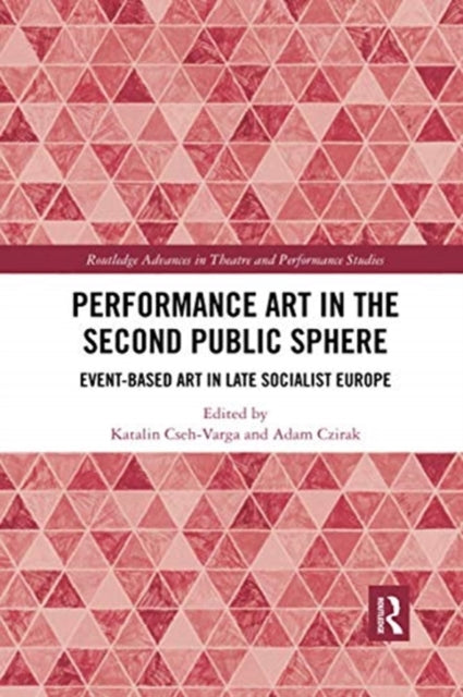 Book cover of: Performance Art in the Second Public Sphere. By: Katalin Cseh-Varga