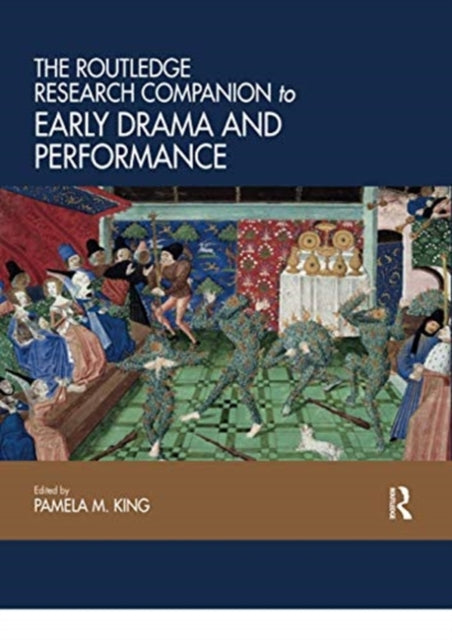 Book cover of: Routledge Research Companion to Early Drama and Performance. By: Pamela M. King