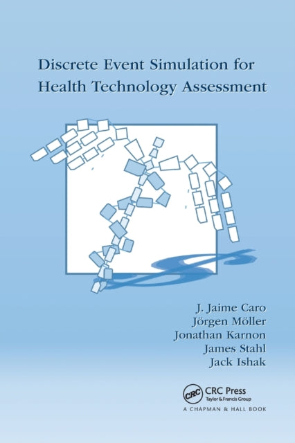 Book cover of: Discrete Event Simulation for Health Technology Assessment. By: J. Jaime Caro
