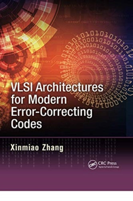 Book cover of: VLSI Architectures for Modern Error-Correcting Codes. By: Xinmiao Zhang