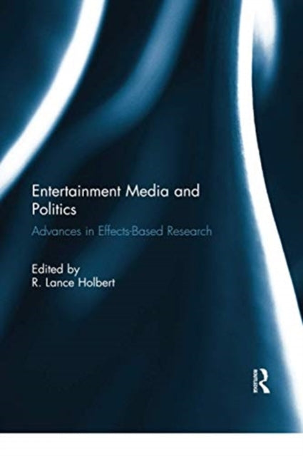 Book cover of: Entertainment Media and Politics. By: R. Lance Holbert