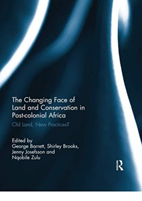 Book cover of: Changing Face of Land and Conservation in Post-colonial Africa. By: Georgina Barrett