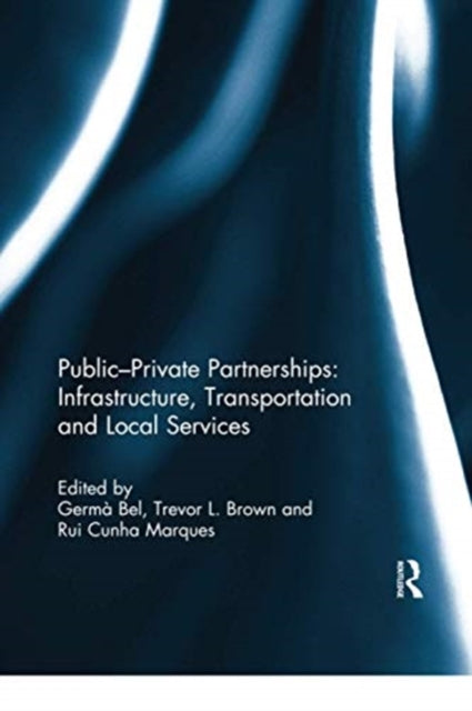 Book cover of: Public-Private Partnerships: Infrastructure, Transportation and Local Services