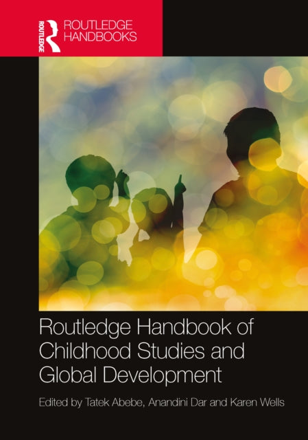 Book cover of: Routledge Handbook of Childhood Studies and Global Development. By: Tatek Abebe