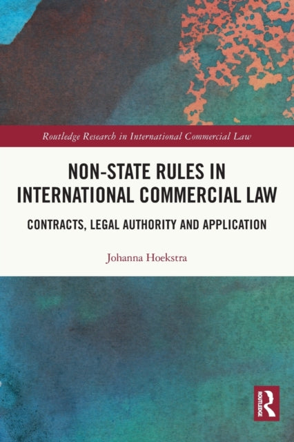 Book cover of: Non-State Rules in International Commercial Law. By: Johanna Hoekstra
