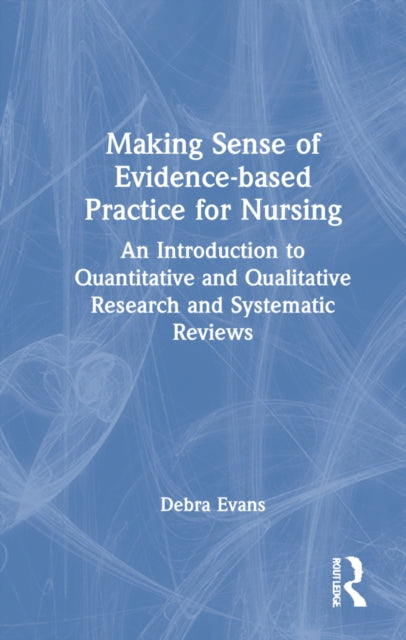 Book cover of: Making Sense of Evidence-based Practice for Nursing. By: Debra Evans