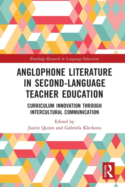 Book cover of: Anglophone Literature in Second-Language Teacher Education. By: Justin Quinn
