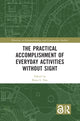 Book cover of: Practical Accomplishment of Everyday Activities Without Sight. By: Brian L. Due