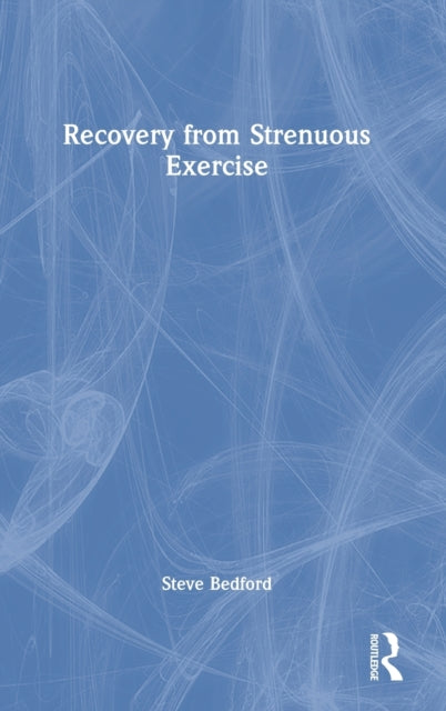 Book cover of: Recovery from Strenuous Exercise. By: Steve Bedford