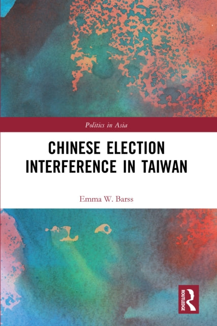 Book cover of: Chinese Election Interference in Taiwan. By: Edward J. Barss