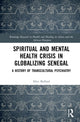 Book cover of: Spiritual and Mental Health Crisis in Globalizing Senegal. By: Alice Bullard