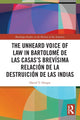 Book cover of: Unheard Voice of Law in Bartolome de Las Casas’s Brevisima Relacion de la Destruicion de las Indias. By: David T. Orique