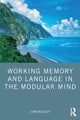 Book cover of: Working Memory and Language in the Modular Mind. By: John Truscott