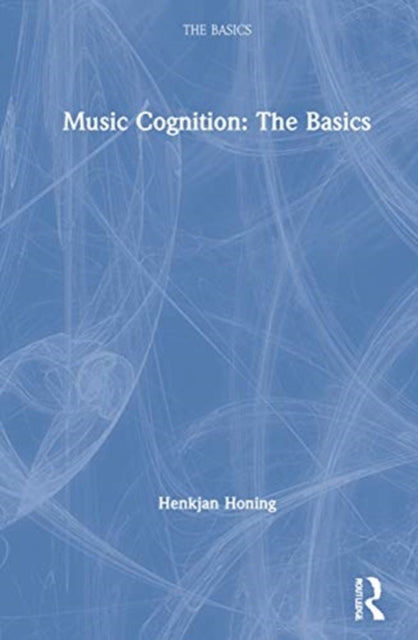 Book cover of: Music Cognition: The Basics. By: Henkjan Honing