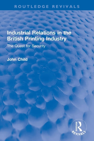 Industrial Relations in the British Printing Industry