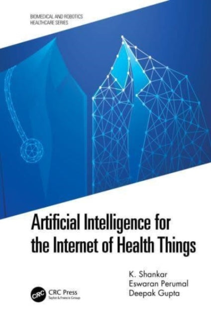 Book cover of: Artificial Intelligence for the Internet of Health Things. By: K. Shankar