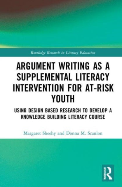 Book cover of: Argument Writing as a Supplemental Literacy Intervention for At-Risk Youth. By: Margaret Sheehy