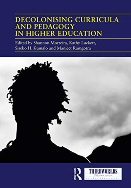 Book cover of: Decolonising Curricula and Pedagogy in Higher Education. By: Shannon Morreira