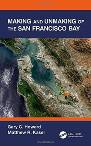 Making and Unmaking of the San Francisco Bay