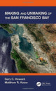 Book cover of: Making and Unmaking of the San Francisco Bay. By: Gary C. Howard