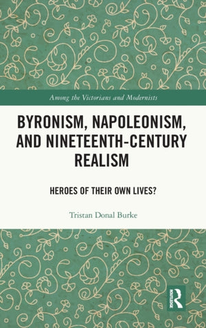 Byronism, Napoleonism, and Nineteenth-Century Realism
