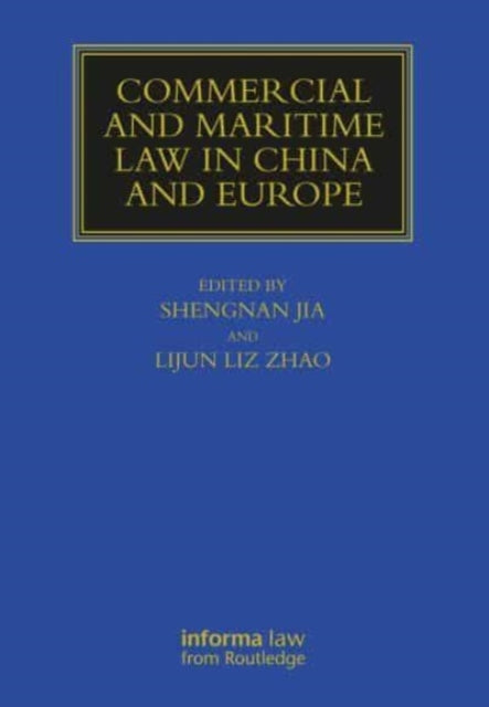 Book cover of: Commercial and Maritime Law in China and Europe. By: Shengnan Jia