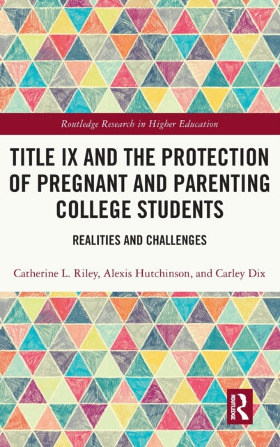 Book cover of: Title IX and the Protection of Pregnant and Parenting College Students. By: Catherine L. Riley