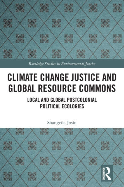 Book cover of: Climate Change Justice and Global Resource Commons. By: Shangrila Joshi
