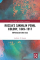 Book cover of: Russia's Sakhalin Penal Colony, 1849–1917. By: Andrew A. Gentes