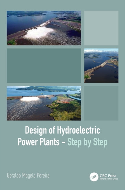 Book cover of: Design of Hydroelectric Power Plants – Step by Step. By: Geraldo Magela Pereira