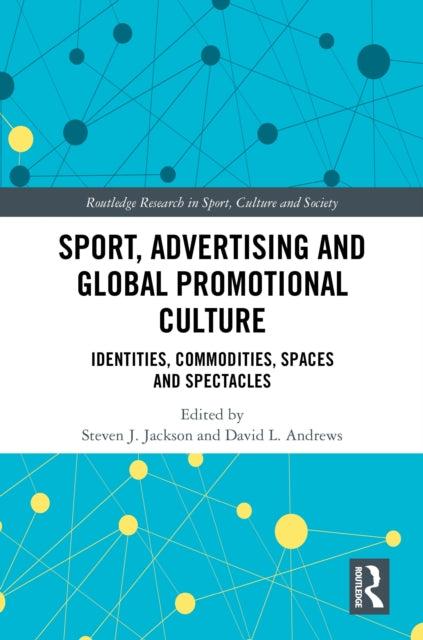Book cover of: Sport, Advertising and Global Promotional Culture. By: Steven J. Jackson