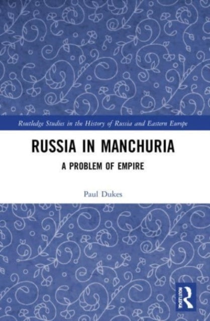 Book cover of: Russia in Manchuria. By: Paul Dukes