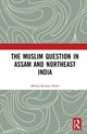 Book cover of: Muslim Question in Assam and Northeast India. By: Monoj Kumar Nath